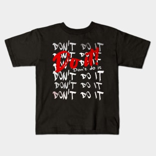 DON'T DO IT - DO IT! Kids T-Shirt